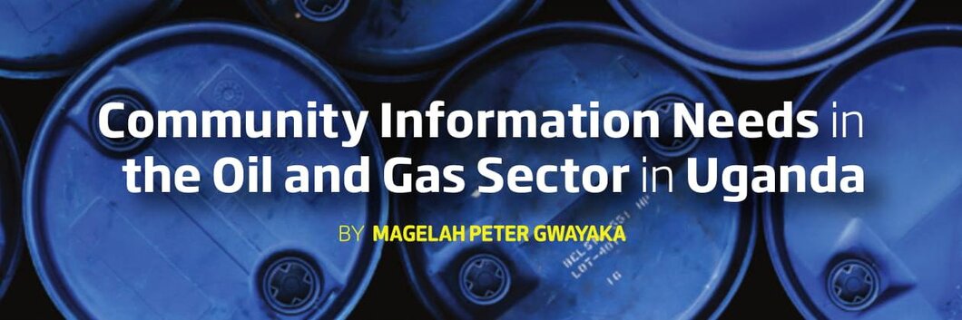 Community information needs in the oil and gas sector in Uganda